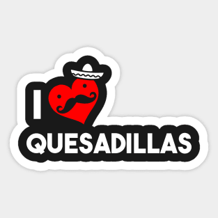 I Love Quesadillas Sticker